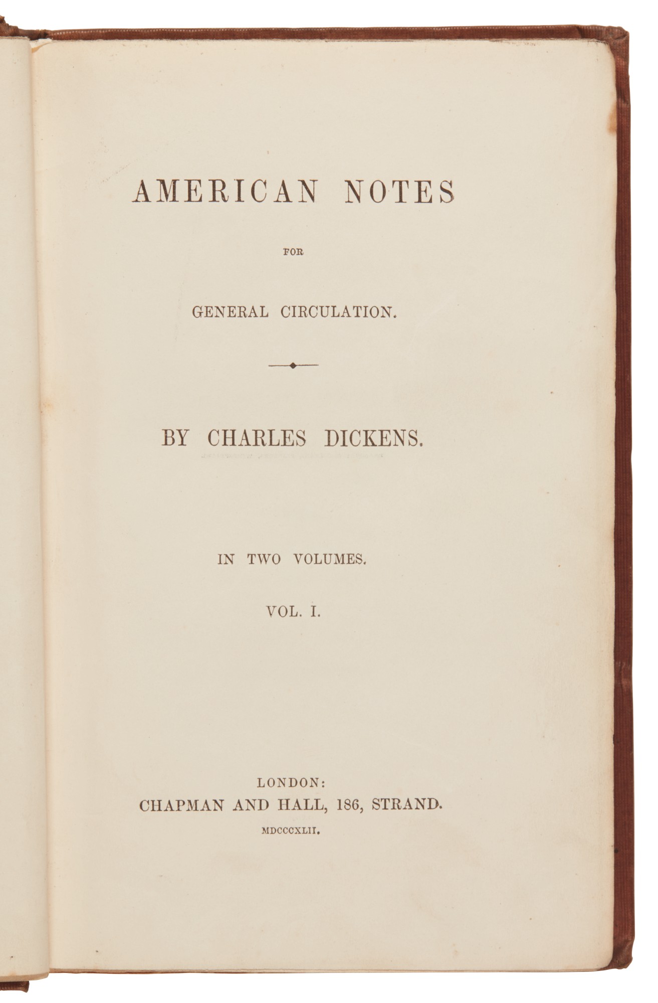 Dickens, American Notes for General Circulation, 1842, first edition Charles Dickens The Dickens, American Notes for General Circulation, 1842, first edition Charles Dickens The