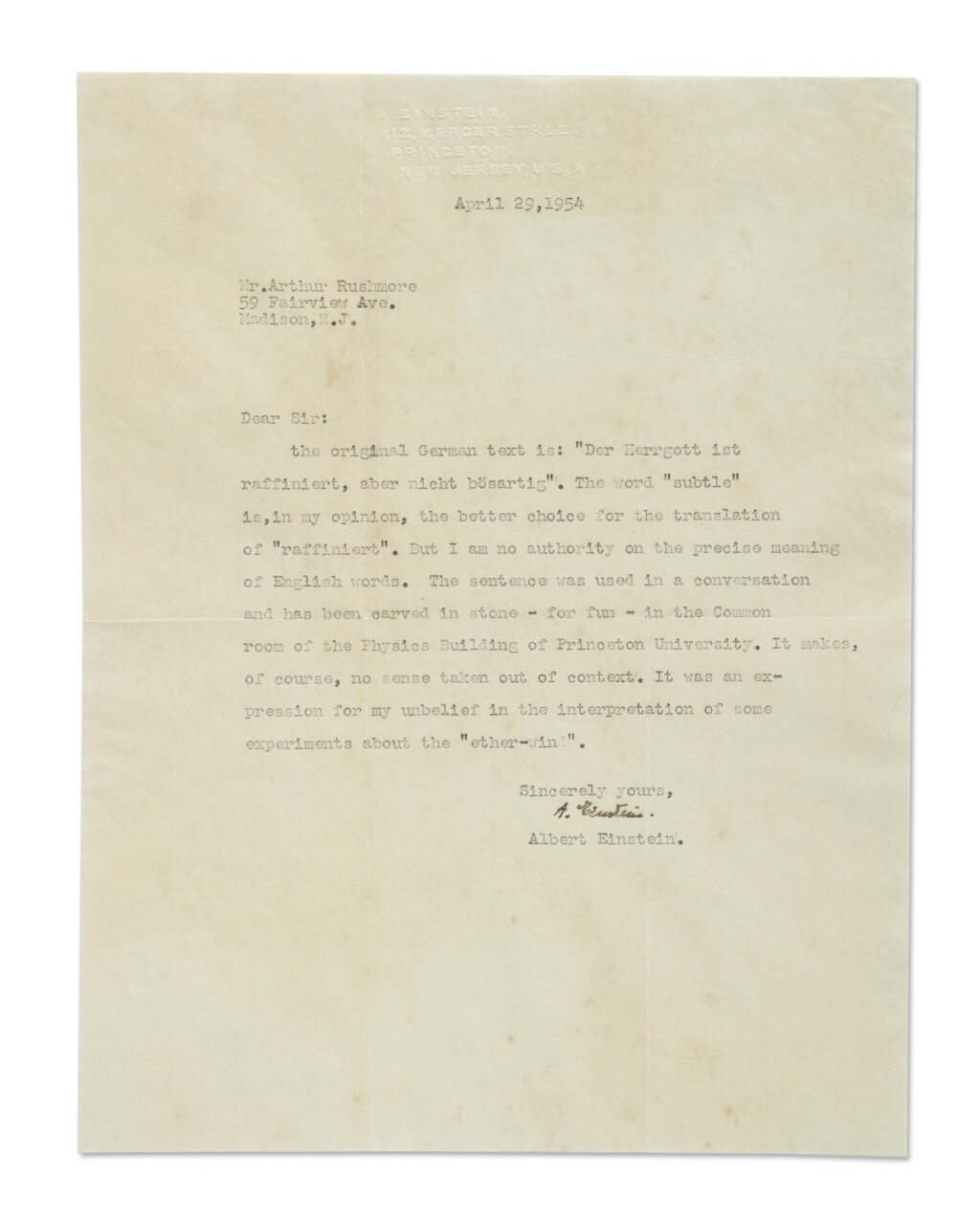 View full screen - View 1 of Lot 18. EINSTEIN, ALBERT | TLS TO ARTHUR RUSHMORE, DISCUSSING THE TRANSLATION OF EINSTEIN’S MOST FAMOUS QUOTE “GOD IS SUBTLE, BUT HE IS NOT MALICIOUS”, 1 P, 29 APRIL 1954..