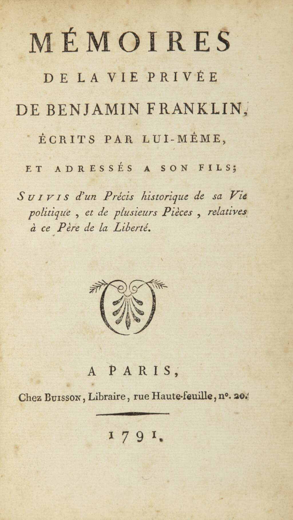 View full screen - View 1 of Lot 51. FRANKLIN, BENJAMIN | Mémoires De La Vie Privée ... suivis d'un Précis historique de sa Vie politique, et de plusieurs Pièces, relatives à ce Père de la Liberté. Paris: Chez Buisson, 1791 .