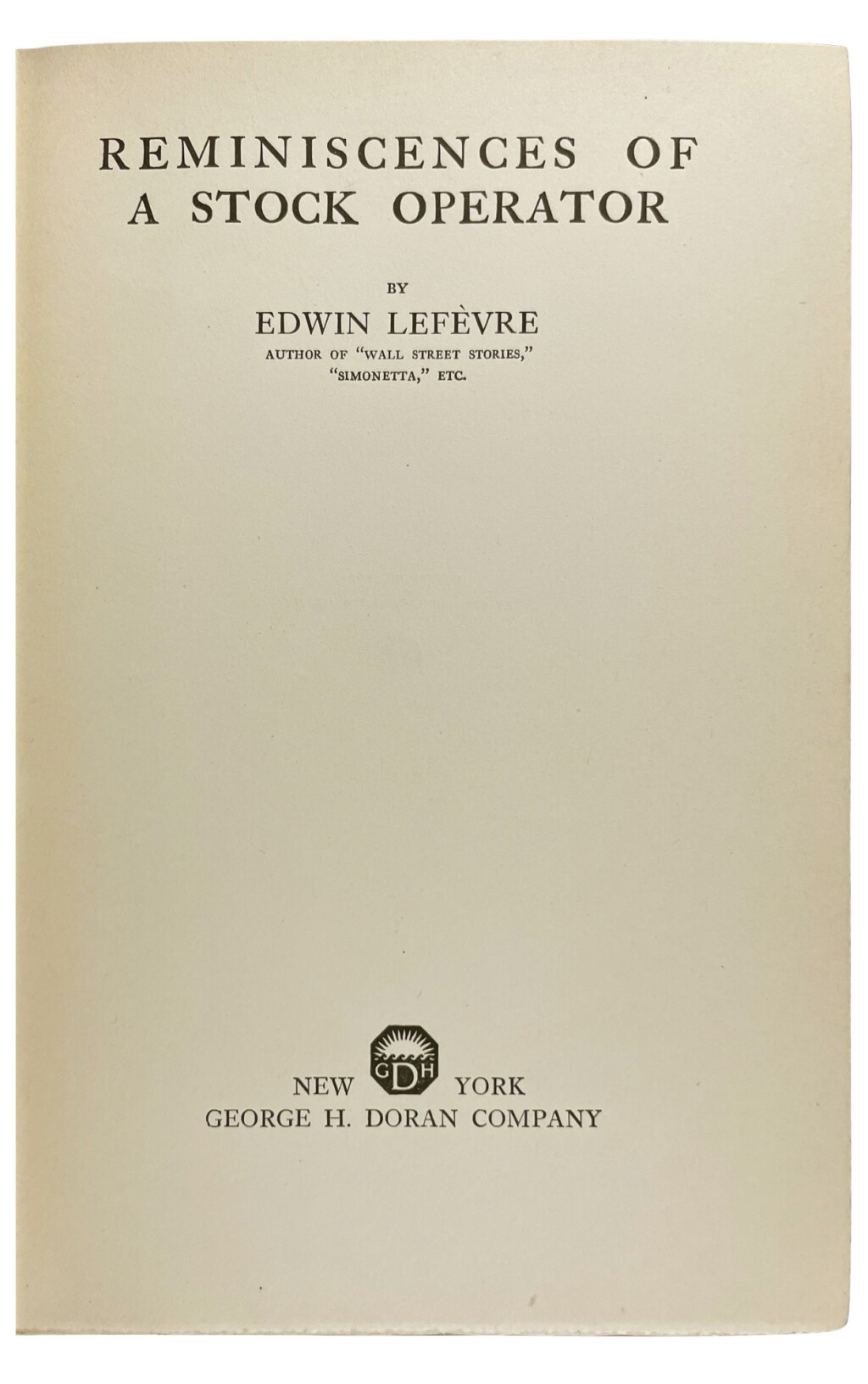 View full screen - View 1 of Lot 1190. Lefèvre, Edwin | Reminiscences of a Stock Operator; first edition.