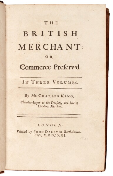 View full screen - View 1 of Lot 37. Charles King | The British Merchant. London, 1721, 3 volumes, contemporary panelled calf.