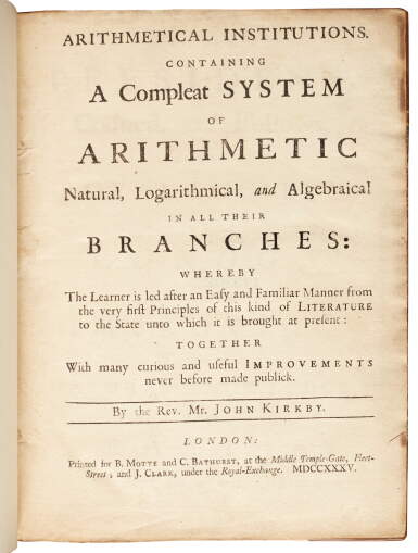 View full screen - View 1 of Lot 41. Kirkby, Arithmetical institutions.. a compleat system of arithmetic natural, logarithmical, and algebraical, 1735.
