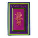 Carver, Raymond | What We Talk About When We Talk About love, inscribed to Phyllis Barber