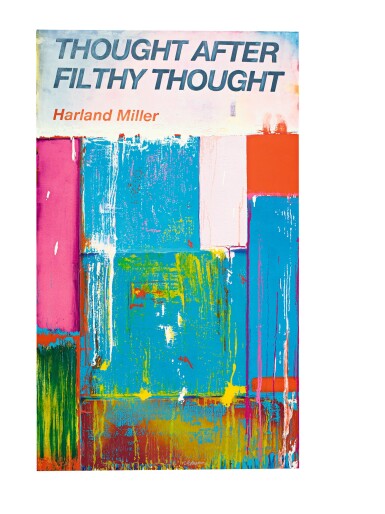 View full screen - View 1 of Lot 114. HARLAND MILLER | THOUGHT AFTER FILTHY THOUGHT.