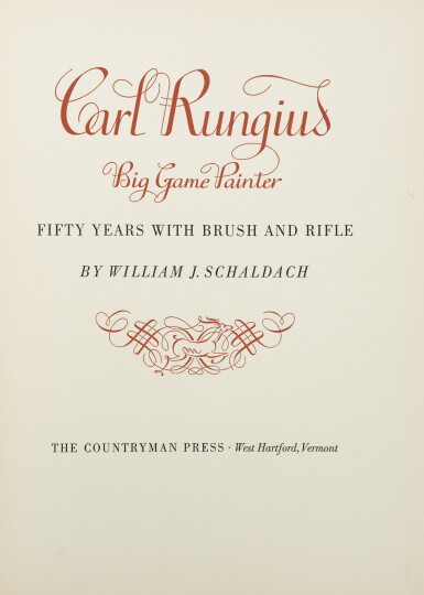 View full screen - View 1 of Lot 151. RUNGIUS, CARL, AND WILLIAM J. SCHALDACH | Carl Rungius. The Big Game Painter. Fifty Years with Brush and Rifle. West Hartford, VT: The Countryman Press, 1945.