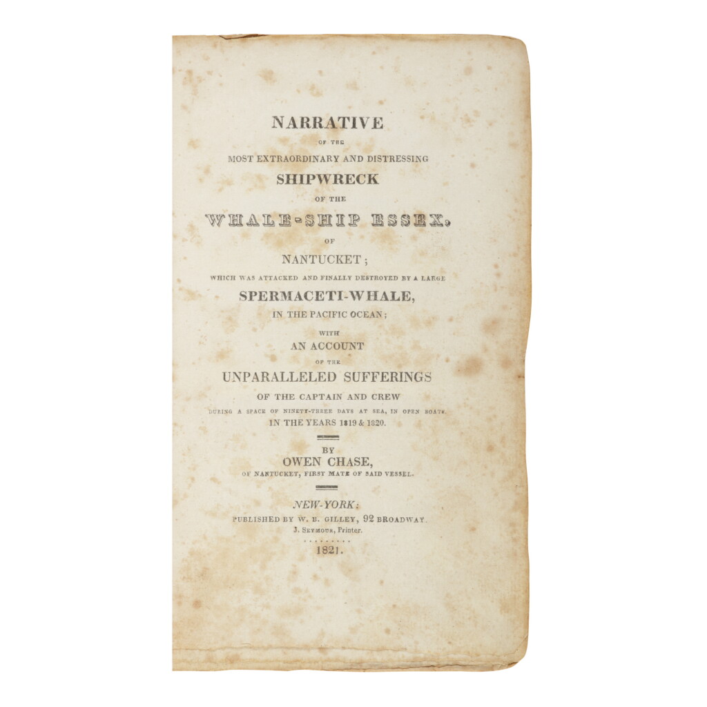 View full screen - View 1 of Lot 128. CHASE, OWEN | Narrative of the most Extraordinary and Distressing Shipwreck of the Whale-Ship Essex... New York: W.B. Gilley, 1821.
