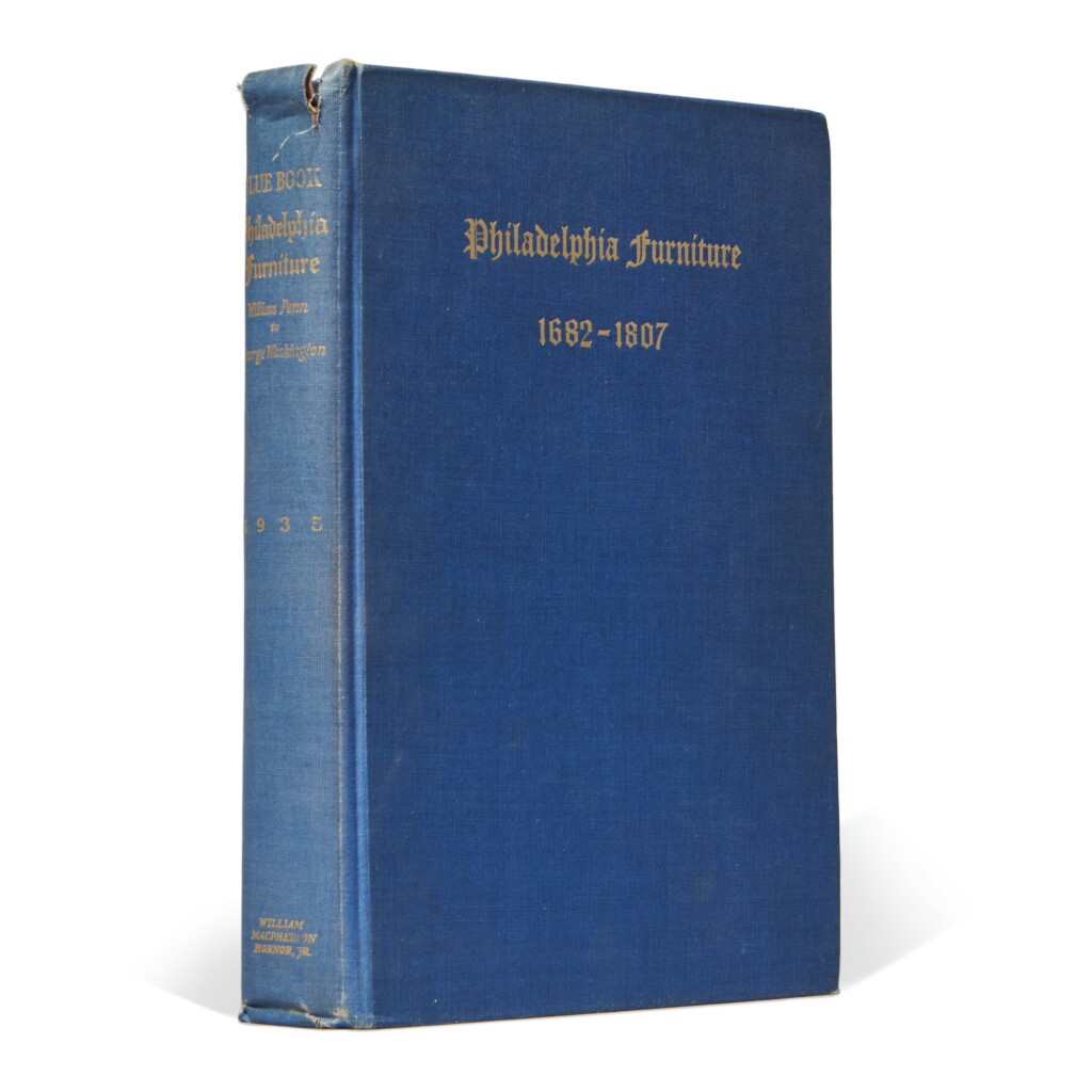 View full screen - View 1 of Lot 1322. William Macpherson Horner, Jr., Blue Book: Philadelphia Furniture, 1682-1807: William Penn to George Washington, Philadelphia, Pennsylvania, 1935.