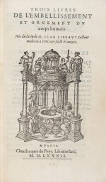 Trois livres de l'embellissement... Paris, 1582. In-8. Première édition française de ce manuel de beauté.