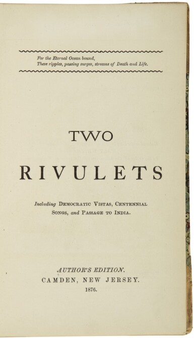 View full screen - View 1 of Lot 97. WHITMAN, WALT | Two Rivulets, including Democratic Vistas, Centennial Songs, and Passage to India. Camden, N.J.: (for the author), 1876.
