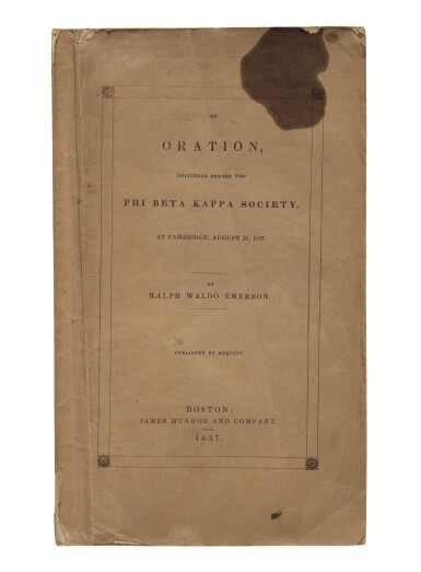 View full screen - View 1 of Lot 41. EMERSON, RALPH WALDO | An Oration Delivered Before the Phi Beta Kappa Society, at Cambridge, August 31, 1837. Boston: James Munroe and Company, 1837.