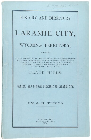 View full screen - View 1 of Lot 72. Triggs, J.H. | A rare imprint offering a frank history of Laramie in its turbulent days.