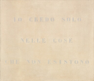 View full screen - View 1 of Lot 10. IO CREDO SOLO NELLE COSE CHE NON ESISTONO.