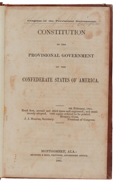 View full screen - View 1 of Lot 11. Confederate States of America | Including the first printings of the first two versions of the Confederate constitution.