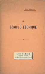 LAFORGUE. Le Concile féérique. Paris, 1886. In-8, broché. Edition originale, un des 50 ex. sur hollande. 