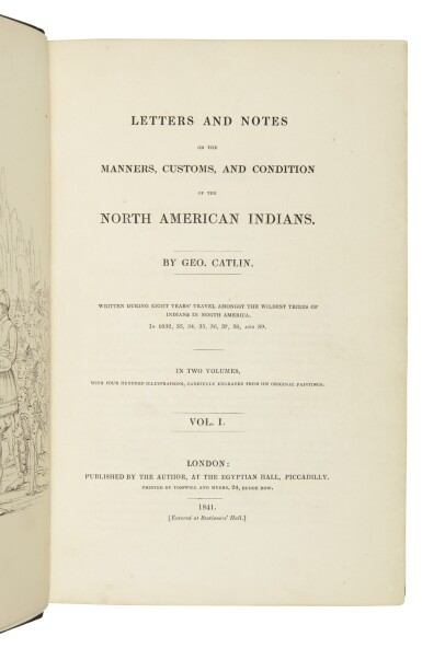 View full screen - View 1 of Lot 12. CATLIN, GEORGE | Letters and Notes on the Manners, Customs, and Condition of the North American Indians. London: Published by the Author, at the Egyptian Hall, Picadilly, 1841.