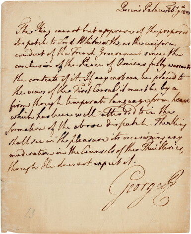 View full screen - View 1 of Lot 43. George III | Autograph letter signed, approving a despatch to the Ambassador to France, 9 February 1803.