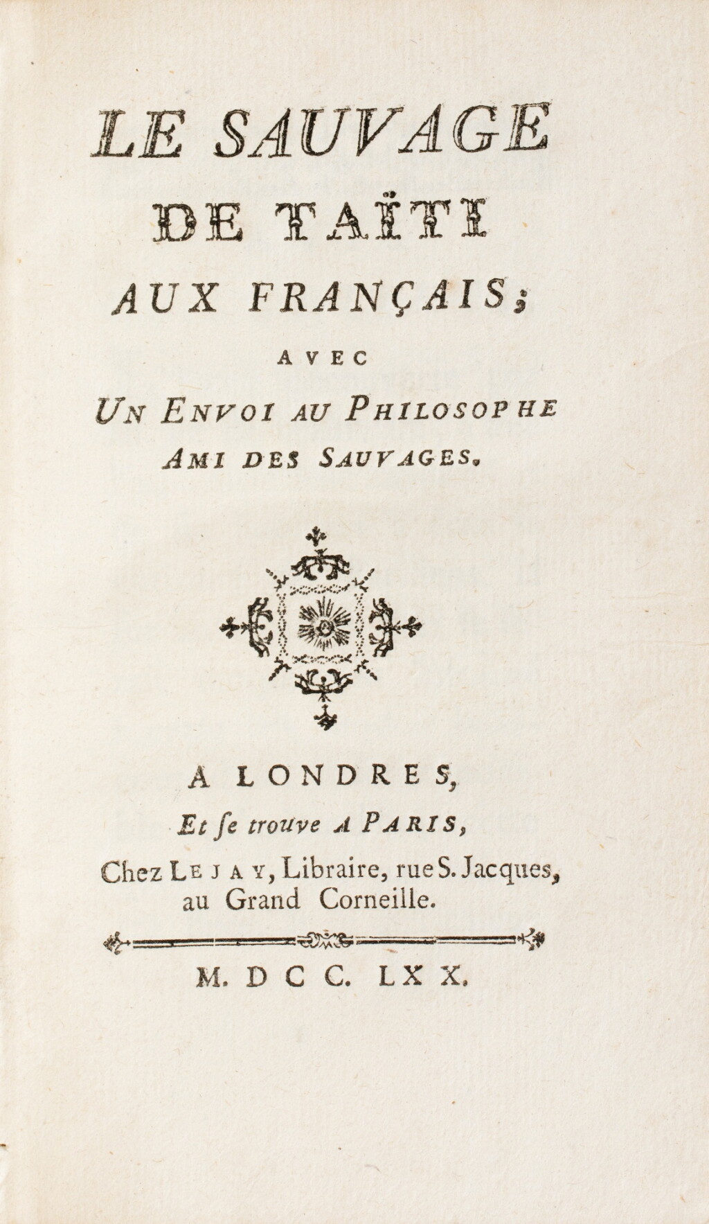 View full screen - View 1 of Lot 122. Le sauvage de Taïti aux Français. Avec un envoi au philosophe ami des sauvages. Londres, et se trouve à Paris chez Lejay, 1770. Édition originale dans une reliure de l'époque..