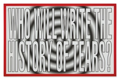 View full screen - View 1 of Lot 1. BARBARA KRUGER | UNTITLED (WHO WILL WRITE THE HISTORY OF TEARS?).