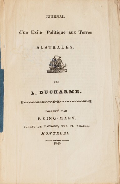 View full screen - View 1 of Lot 48. DUCHARME (L.). Journal d'un exilé aux terres australes. Montréal, 1845. In-8 broché (sous étui moderne toile bleue) .