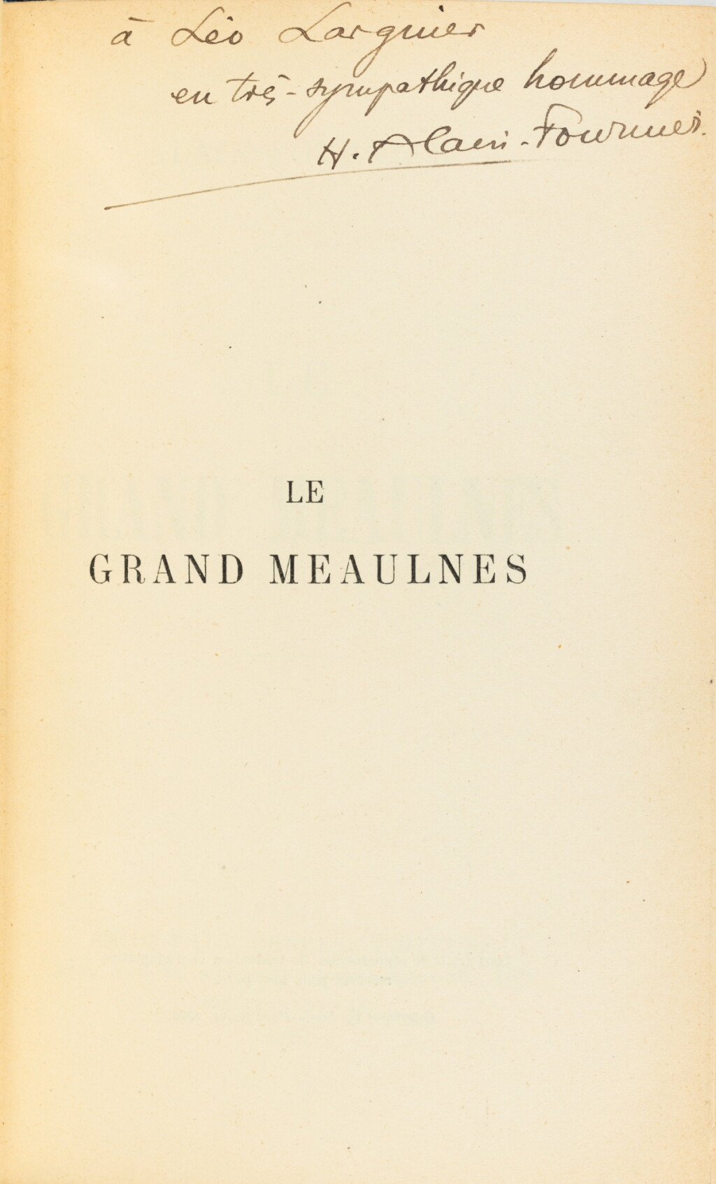 View full screen - View 1 of Lot 82. Le Grand Meaulnes. Paris, 1913. Édition originale. L’exemplaire du poète Léo Larguier avec un envoi autographe signé de l’auteur..