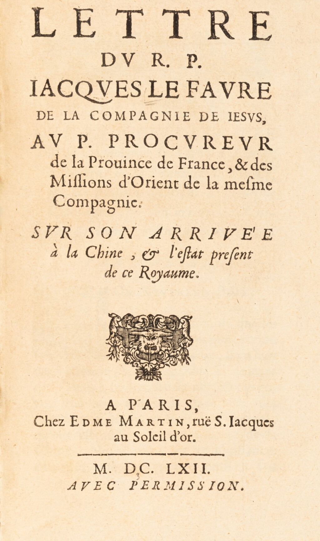 View full screen - View 1 of Lot 145. Lettre du R. P. Jacques Le Favre de la compagnie de Jésus... Paris, 1662. In-8. Vélin moderne. Édition originale..