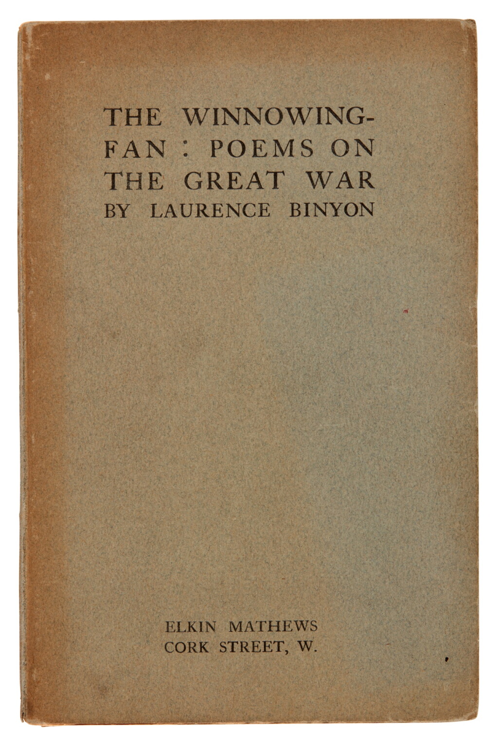 View full screen - View 1 of Lot 308. Laurence Binyon | The Winnowing Fan, London, 1914, first edition, inscribed by the author.