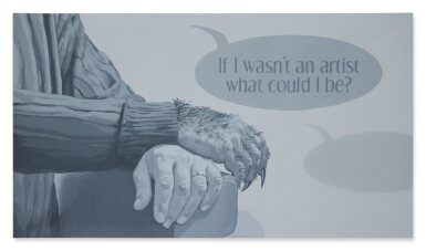 View full screen - View 1 of Lot 1091. If I wasn’t an artist what could I be?.